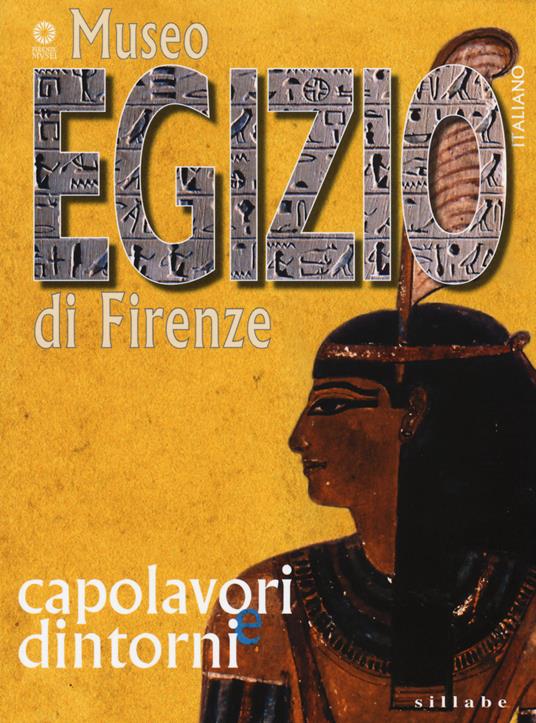 Museo egizio di Firenze. Capolavori e dintorni. Ediz. illustrata - copertina