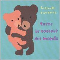 Tutte le coccole del mondo. Ediz. illustrata - Pierrick Bisinski,Alex Sanders - copertina