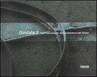 Cividale 3. Dall'Italcementi all'architettura del futuro. Ediz. illustrata - copertina