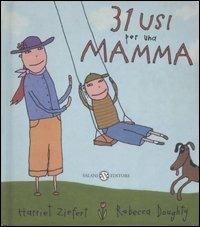 Trentuno usi per una mamma. Ediz. illustrata - Harriet Ziefert,Rebecca Doughty - copertina