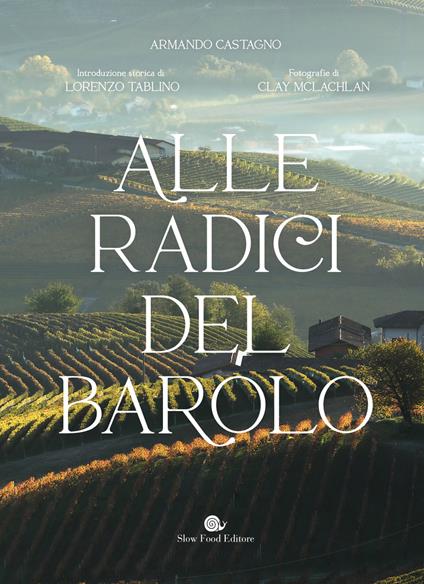 Alle radici del Barolo. Ediz. a colori - Armando Castagno - copertina