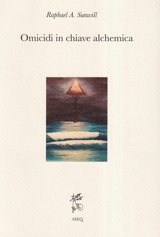 Omicidi in chiave alchemica - Raphael A. Sunwill - copertina