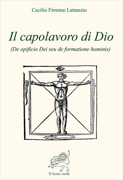 Il capolavoro di Dio (De opficio Dei seu de formatione hominis) - Cecilio Firmiano Lattanzio - copertina