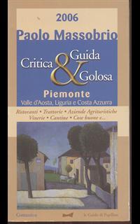Guida critica & golosa al Piemonte, Valle d'Aosta, Liguria e Costa Azzurra 2006
