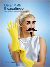 Il casalingo. Una giornata del maschio moderno - Oscar Matti - copertina