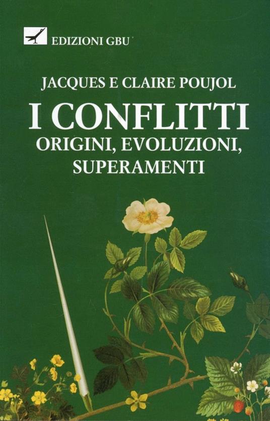I conflitti. Origini, evoluzioni, superamenti - Jacques Poujol,Claire Poujol - copertina