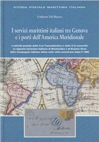 I servizi marittimi italiani tra Genova e i porti dell'America meridionale - Umberto Del Bianco - copertina
