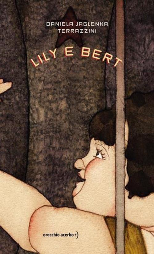 Lily e Bert. Ediz. illustrata - Daniela Jaglenka Terrazzini - copertina