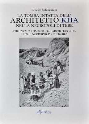 La tomba intatta dell'architetto Kha nella metropoli di Tebe-The intact tomb of the architect Kha in the necropolis of Thebes. Ediz. bilingue. Vol. 2 - Ernesto Schiaparelli - copertina
