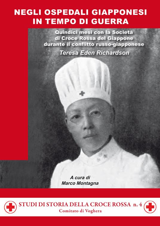 Negli ospedali giapponesi in tempo di guerra. Quindici mesi con la Società di Croce Rossa del Giappone durante il conflitto russo-giapponese - Teresa Eden Richardson - copertina