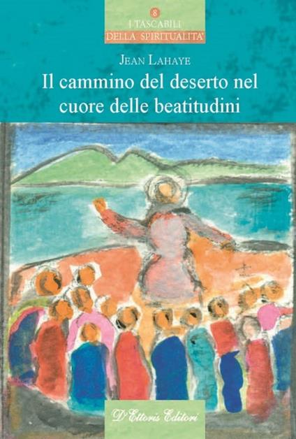 Il cammino del deserto nel cuore delle beatitudini - Jean Lahaye - copertina