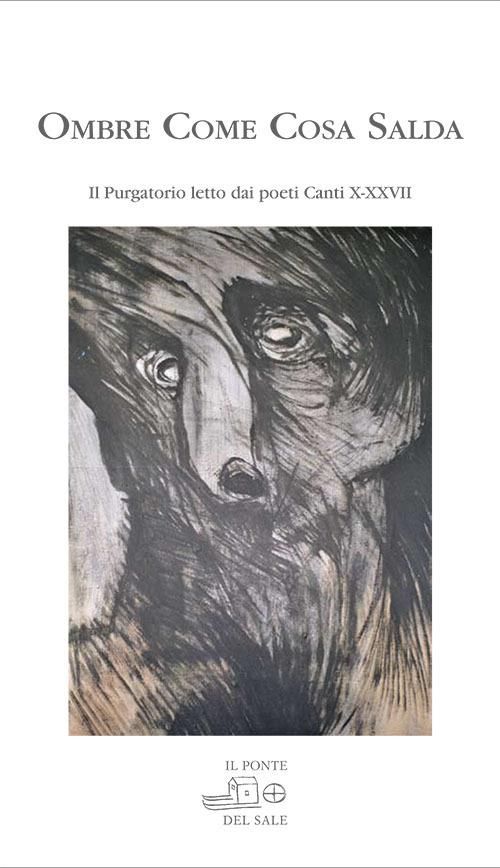 Ombre come cosa salda. IL purgatorio letto dai poeti. Canti X-XXVII - copertina