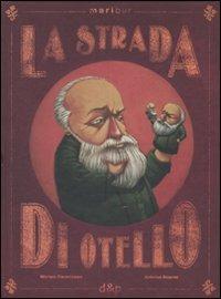 La strada di Otello. Ediz. illustrata - Miriam Formisano,Antoine Déprez - copertina