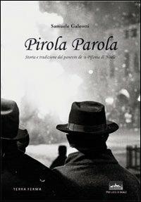 Pirola parola. Storia e tradizione del panevin de 'a Pifania di Noale. Ediz. illustrata - Samuele Galeotti - copertina