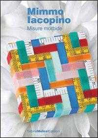 Mimmo Iacopino. Misure morbide. Ediz. illustrata - copertina