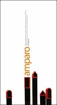 Amparo. «Ognuno, giustamente, sogna un rifugio proprio, sicuro e definitivo.» Le Corbusier. Ediz. illustrata - Elena Rondini - copertina