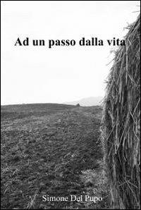Ad un passo dalla vita - Simone Del Pupo - copertina