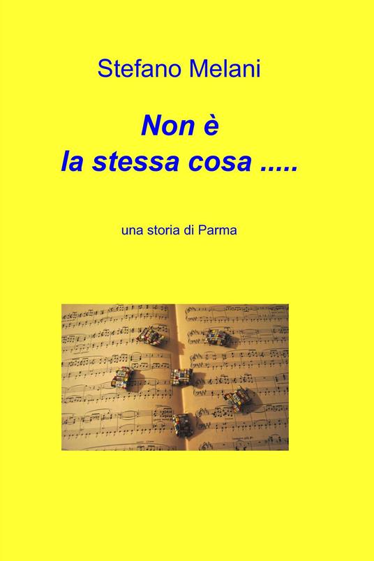 Non è la stessa cosa... - Stefano Melani - ebook
