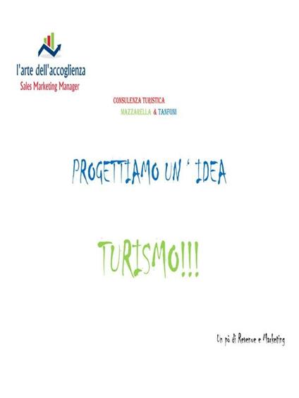 Progettiamo un'idea turismo!!! Un po' di revenue e marketing - Mazzarella & Tanfoni - ebook