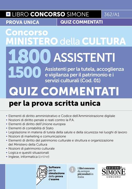 Concorso Ministero della Cultura 1800 assistenti. 1500 assistenti per la tutela, accoglienza e vigilanza per il patrimonio e i servizi culturali (Cod. 01). Quiz commentati per la prova scritta unica. Con software per la simulazione della prova d'esame - copertina