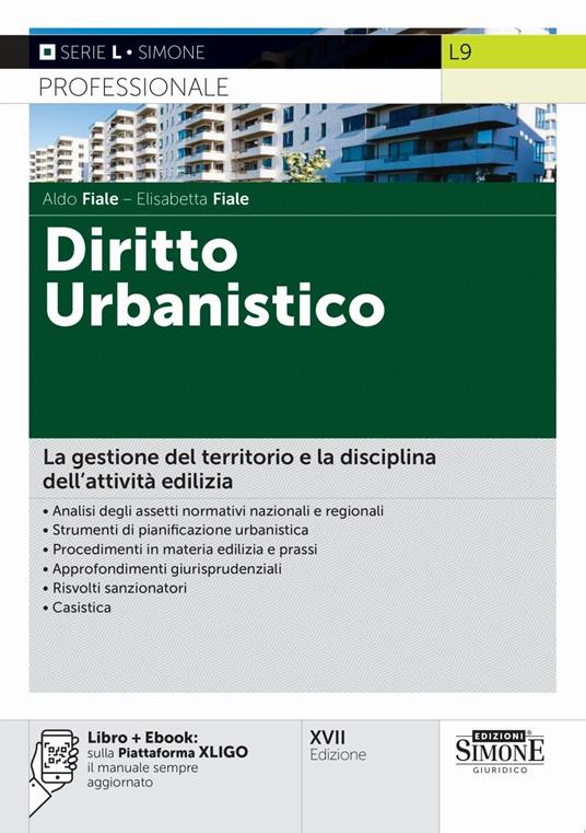 Diritto urbanistico. Nuova ediz. Con ebook: sulla Piattaforma XLIGO il manuale sempre aggiornato - Aldo Fiale,Elisabetta Fiale - copertina