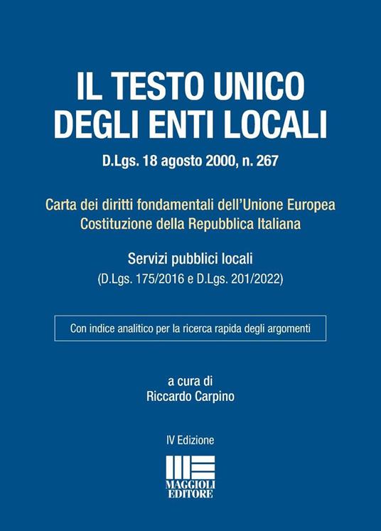 Il Testo Unico degli Enti Locali. D.Lgs. 18 agosto 2000, n. 267 - Riccardo Carpino - copertina