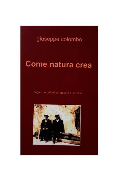 Come natura crea. Signori e cafoni si nasce e si cresce - Giuseppe Colombo - ebook