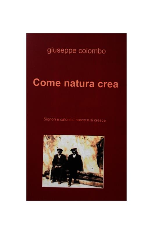 Come natura crea. Signori e cafoni si nasce e si cresce - Giuseppe Colombo - ebook
