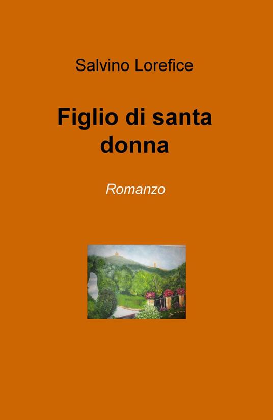 Figlio di santa donna - Salvino Lorefice - copertina