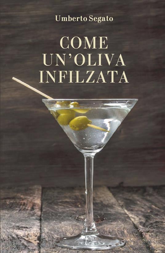 Come un'oliva infilzata - Umberto Segato - copertina