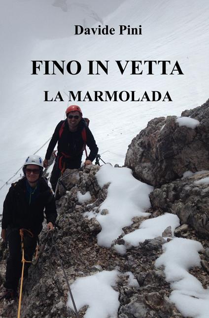 Fino in vetta. La Marmolada - Davide Pini - copertina
