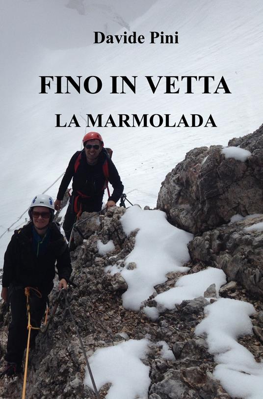 Fino in vetta. La Marmolada - Davide Pini - copertina