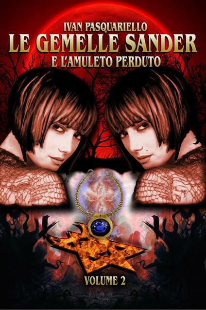 Le gemelle Sander e l'amuleto perduto. Vol. 2 - Ivan Pasquariello - ebook