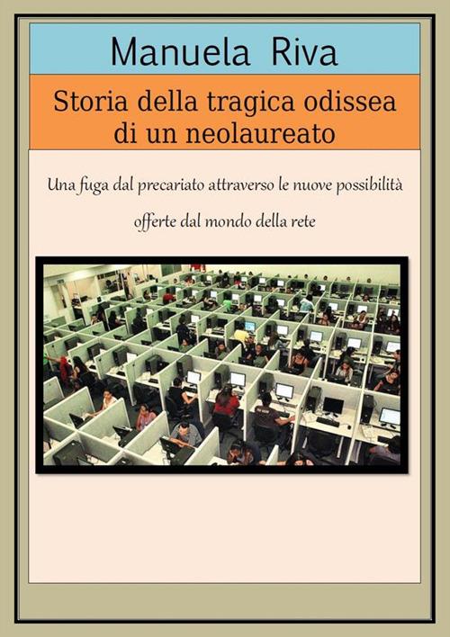 Storia della tragica odissea di un neolaureato - Manuela Riva - ebook
