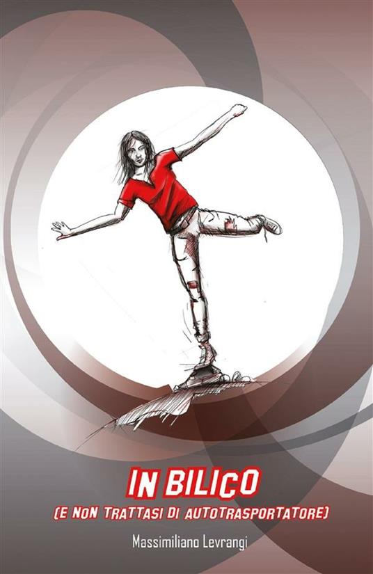In bilico (e non trattasi di autotrasportatore) - Massimiliano Levrangi - ebook