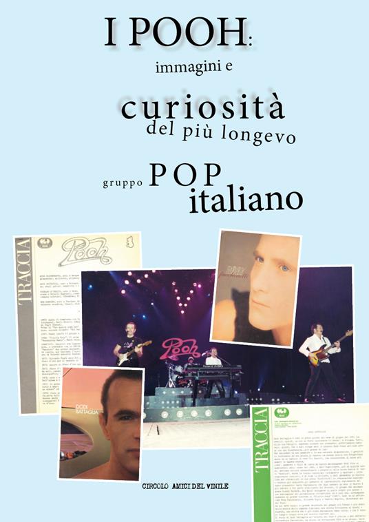 I Pooh: immagini e curiosità del più longevo gruppo pop italiano. Ediz. a colori - copertina