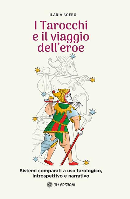 I tarocchi e il viaggio dell'eroe. Sistemi comparati a uso tarologico, introspettivo e narrativo - Ilaria Boero - ebook