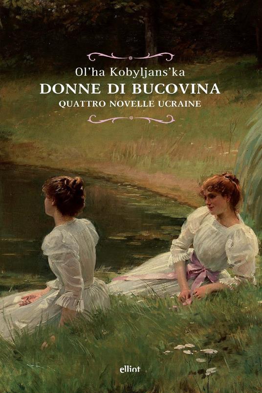 Donne di Bucovina. Quattro novelle ucraine - Ol'ha Kobyljans'ka - copertina