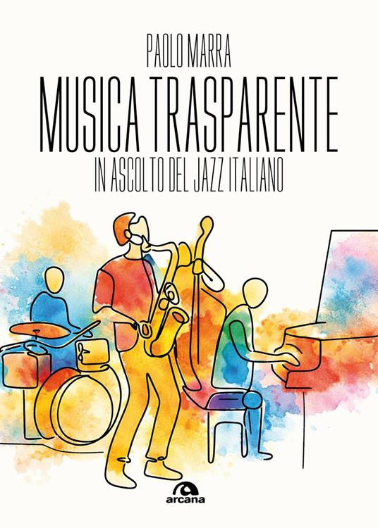 Musica trasparente. In ascolto del jazz italiano - Paolo Marra - copertina