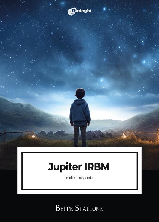 Jupiter IRBM e altri racconti - Beppe Stallone - copertina