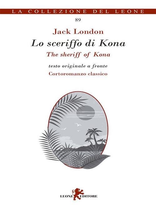 Lo sceriffo di Kona-The sheriff of Kona. Testo inglese a fronte - Jack London,Andrea Cariello - ebook