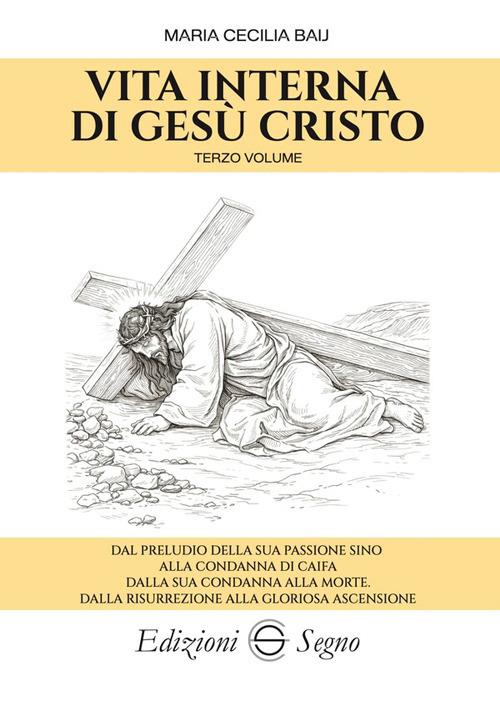 Vita interna di Gesù Cristo. Vol. 3 - Maria Cecilia Baij - ebook