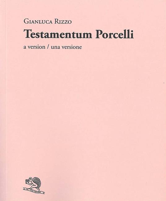 Testamentum Porcelli. A version-Una versione - Gianluca Rizzo - copertina