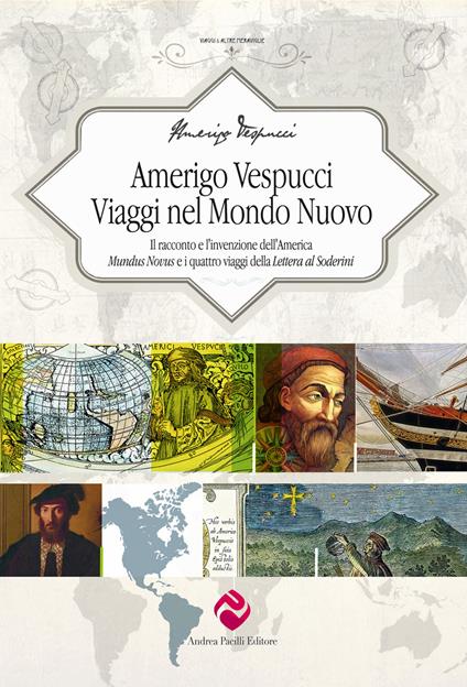 Amerigo Vespucci. Viaggi nel mondo nuovo. Il racconto e l'invenzione dell'America «Mundus Novus» e i quattro viaggi della «Lettera al Soderini» - Amerigo Vespucci - copertina