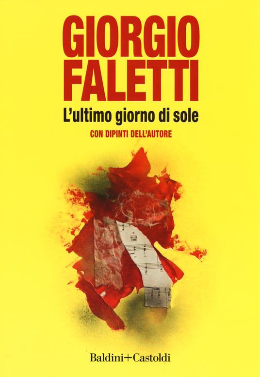 L'ultimo giorno di sole. Con dipinti dell'autore. Ediz. a colori - Giorgio Faletti - copertina