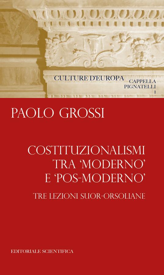 Costituzionalismi tra «moderno» e «pos-moderno». Tre lezioni suor-orsoliane - Paolo Grossi - copertina