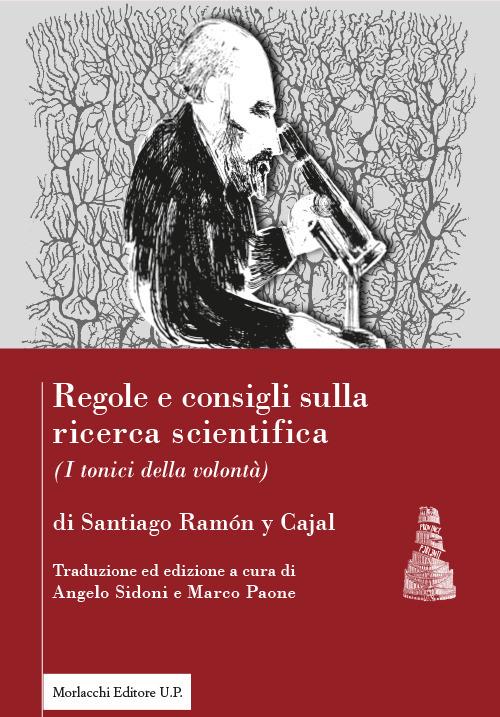 Regole e consigli sulla ricerca scientifica. («I tonici della volontà»). Ediz. italiana e spagnola - Santiago Ramon Y Cajal - copertina