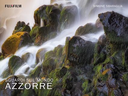 Sguardi sul mondo: Azzorre. Ediz. illustrata - Simone Sbaraglia - copertina