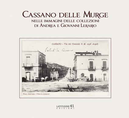 Cassano delle Murge nelle immagini delle collezioni di Andrea e Giovanni Lerario - Giovanni Lerario - copertina