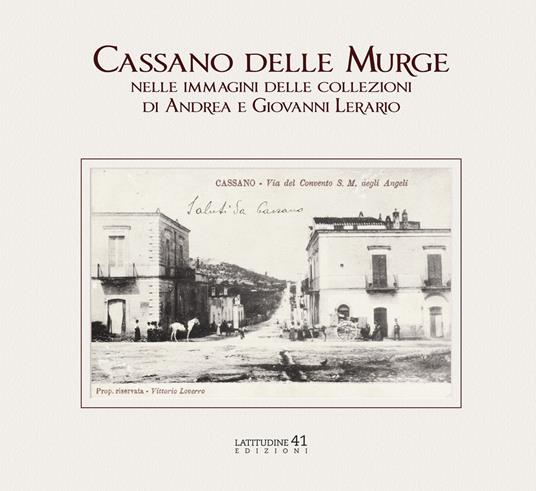 Cassano delle Murge nelle immagini delle collezioni di Andrea e Giovanni Lerario - Giovanni Lerario - copertina